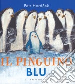 Il pinguino blu. Ediz. a colori libro