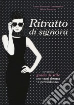 Ritratto di signora ovvero la guida di stile per ogni donna e gentildonna