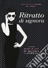 Ritratto di signora ovvero la guida di stile per ogni donna e gentildonna libro