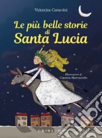 Le più belle storie di Santa Lucia. Ediz. a colori libro