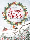 La magia del natale. Storie sotto la neve. Ediz. a colori. Ediz. plastificata libro