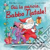 Giù la pancia, Babbo Natale! Ediz. a colori libro