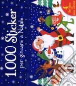 1.000 sticker per giocare a Natale. Ediz. illustrata. Con Adesivi