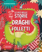 Le più belle storie di draghi e folletti. Ediz. a colori libro