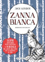 Zanna Bianca. Ediz. integrale. Con Poster libro