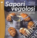 Sapori vegolosi. Condimenti, sughi e idee per una cucina vegana deliziosa libro