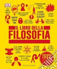 Il libro della filosofia. Grandi idee spiegate in modo semplice. Ediz. illustrata libro