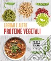 Legumi e altre proteine vegetali. Sane e gustose ricette in sintonia con la natura libro