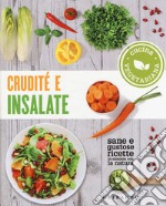 Crudité e insalate. Cucina vegetariana. Sane e gustose ricette in sintonia con la natura libro