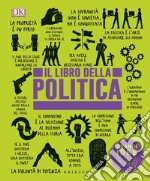 Il libro della politica. Grandi idee spiegate in modo semplice libro