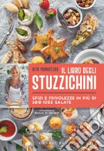 Il libro degli stuzzichini. Sfizi e frivolezze in più di 100 idee salate libro