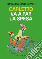 Carletto va a far la spesa. Ediz. a colori libro