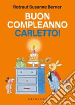 Buon compleanno Carletto! Ediz. illustrata libro