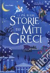 Le più belle storie dei miti greci. Ediz. a colori libro