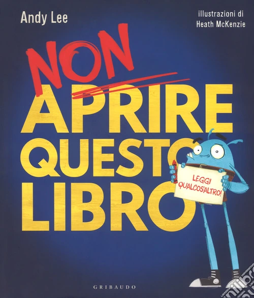 Non aprire questo libro. Leggi qualcos'altro! Ediz. a colori