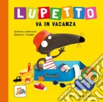 Lupetto va in vacanza. Amico lupo. Ediz. a colori, Orianne Lallemand