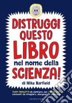 Distruggi questo libro nel nome della scienza! libro