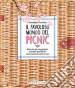 Il favoloso mondo dei picnic. Manuale per organizzare eventi perfetti, senza lasciare nulla al caso libro