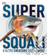 Supersquali e altre creature degli abissi libro