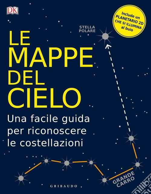 Le mappe del cielo. Una facile guida per riconoscere le costellazioni