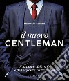 Il nuovo gentleman. Il manuale dello stile e dell'eleganza senza tempo. Ediz. illustrata libro di Roetzel Bernhard