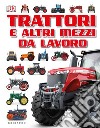 Trattori e altri mezzi da lavoro libro