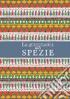 La grammatica delle spezie libro di Hildebrand Caz