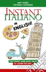 Instant Italiano in English! The funny and easy way to learn Italian libro