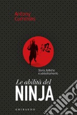 Le abilità del ninja. Storia, tattiche e addestramento libro