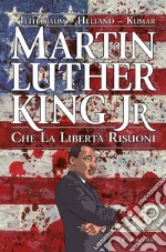 Martin Luther King Jr. Che la libertà risuoni libro