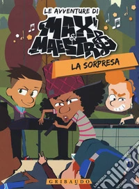 La sorpresa. Le avventure di Max & Maestro. Vol. 2 libro
