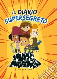 Il diario supersegreto. Max & Maestro libro