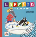 Lupetto si lava da solo. Amico lupo. Ediz. a colori libro