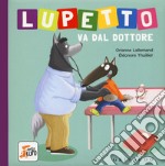 Lupetto va dal dottore. Amico lupo. Ediz. a colori libro