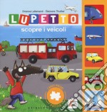 Lupetto scopre i veicoli. I miei primi puzzle. Amico lupo. Ediz. a colori libro