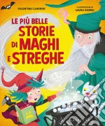 Le più belle storie di maghi e streghe libro