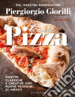 La mia pizza. Ricette classiche e creative con nuove tecniche di impasti libro