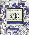 Il libro del sake e degli spiriti giapponesi. Storia dei liquori nipponici, con cocktail e curiosità libro