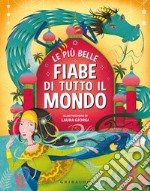 Le più belle fiabe di tutto il mondo. Ediz. a colori libro