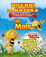 L'Ape Maia. Difendi la natura. Scopri il mondo delle api e proteggi il pianeta. Ediz. a colori libro