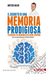 Il segreto di una memoria prodigiosa. Tecniche di memorizzazione rapida. Nuova ediz. libro