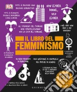 Il libro del femminismo. Grandi idee spiegate in modo semplice libro