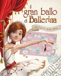 Il gran ballo di Ballerina. Ediz. a colori libro