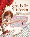 Il gran ballo di Ballerina. Ediz. a colori libro