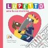 Lupetto ama la sua mamma. Amico lupo. Ediz. illustrata libro