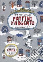 Pattini d'argento. Ediz. integrale. Con Poster libro