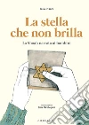 La stella che non brilla. La Shoah narrata ai bambini libro