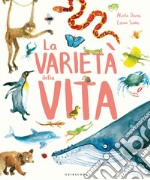 La varietà della vita. Ediz. a colori libro