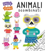 Animali scombinati. Ediz. a colori libro