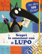 Scopri le emozioni con il lupo. Amico lupo. Con adesivi. Ediz. a colori libro